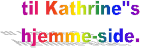 til Kathrine"s
hjemme-side.